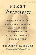 First Principles: What America's Founders Learned from the Greeks and Romans and How That Shaped Our Country Cover des Buches First Principles: What America's Founders Learned from the Greeks and Romans and How That Shaped Our Country (ISBN: 9780062997456)