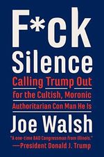 F*ck Silence: Calling Trump Out for the Cultish, Moronic, Authoritarian Con Man He Is Cover des Buches F*ck Silence: Calling Trump Out for the Cultish, Moronic, Authoritarian Con Man He Is (ISBN: 9780063010024)