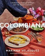 Colombiana: A Rediscovery of Recipes and Rituals from the Soul of Colombia Cover des Buches Colombiana: A Rediscovery of Recipes and Rituals from the Soul of Colombia (ISBN: 9780063019430)