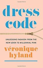 Dress Code: Unlocking Fashion from the New Look to Millennial Pink Cover des Buches Dress Code: Unlocking Fashion from the New Look to Millennial Pink (ISBN: 9780063050839)
