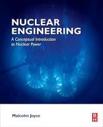 Nuclear Engineering: A Conceptual Introduction to Nuclear Power Cover des Buches Nuclear Engineering: A Conceptual Introduction to Nuclear Power (ISBN: 9780081009628)