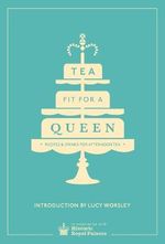 Tea Fit for a Queen: Recipes & Drinks for Afternoon Tea Cover des Buches Tea Fit for a Queen: Recipes & Drinks for Afternoon Tea (ISBN: 9780091958718)