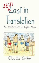 Still Lost in Translation: More misadventures in English abroad Cover des Buches Still Lost in Translation: More misadventures in English abroad (ISBN: 9780099517566)