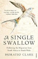 A Single Swallow: Following An Epic Journey From South Africa To South Wales Cover des Buches A Single Swallow: Following An Epic Journey From South Africa To South Wales (ISBN: 9780099526315)