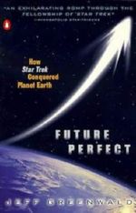 Future Perfect: How Star Trek Conquered Planet Earth Cover des Buches Future Perfect: How Star Trek Conquered Planet Earth (ISBN: 9780140277982)