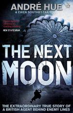 The Next Moon: The extraordinary true story of a british agent behind enemy lines (Penguin World War II Collection) Cover des Buches The Next Moon: The extraordinary true story of a british agent behind enemy lines (Penguin World War II Collection) (ISBN: 9780141042800)