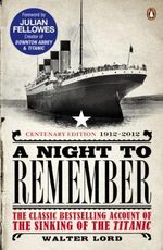 A Night to Remember: The Classic Bestselling Account of the Sinking of the Titanic Cover des Buches A Night to Remember: The Classic Bestselling Account of the Sinking of the Titanic (ISBN: 9780141399690)