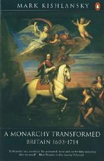 The Penguin History of Britain: A Monarchy Transformed, Britain 1630-1714: A Monarchy Transformed, Britain 1630-1714 v. 6 Cover des Buches The Penguin History of Britain: A Monarchy Transformed, Britain 1630-1714: A Monarchy Transformed, Britain 1630-1714 v. 6 (ISBN: 9780141949710)