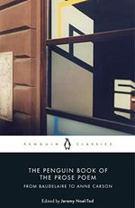 The Penguin Book of the Prose Poem: From Baudelaire to Anne Carson (Penguin Classics) Cover des Buches The Penguin Book of the Prose Poem: From Baudelaire to Anne Carson (Penguin Classics) (ISBN: 9780141984568)