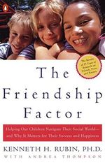 The Friendship Factor: Helping Our Children Navigate Their Social World--and Why It Matters for Their Success and Happiness Cover des Buches The Friendship Factor: Helping Our Children Navigate Their Social World--and Why It Matters for Their Success and Happiness (ISBN: 9780142001899)