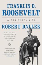 Franklin D. Roosevelt: A Political Life Cover des Buches Franklin D. Roosevelt: A Political Life (ISBN: 9780143111214)