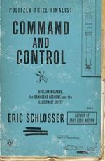 Command and Control: Nuclear Weapons, the Damascus Accident, and the Illusion of Safety Cover des Buches Command and Control: Nuclear Weapons, the Damascus Accident, and the Illusion of Safety (ISBN: 9780143125785)