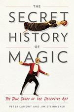 The Secret History of Magic: The True Story of the Deceptive Art Cover des Buches The Secret History of Magic: The True Story of the Deceptive Art (ISBN: 9780143130635)