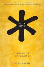 Holy Sh*t: A Brief History of Swearing Cover des Buches Holy Sh*t: A Brief History of Swearing (ISBN: 9780190491680)