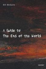 A Guide to the End of the World: Everything You Never Wanted to Know Cover des Buches A Guide to the End of the World: Everything You Never Wanted to Know (ISBN: 9780192802972)