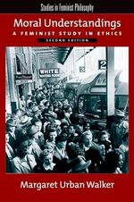 Moral Understandings: A Feminist Study in Ethics (Studies in Feminist Philosophy) Cover des Buches Moral Understandings: A Feminist Study in Ethics (Studies in Feminist Philosophy) (ISBN: 9780195315400)