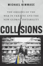 Collisions: The Origins of the War in Ukraine and the New Global Instability Cover des Buches Collisions: The Origins of the War in Ukraine and the New Global Instability (ISBN: 9780197751794)