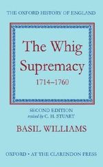 The Whig Supremacy 1714-1760 (Oxford History of England) Cover des Buches The Whig Supremacy 1714-1760 (Oxford History of England) (ISBN: 9780198217107)