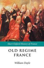 Old Regime France: 1648-1788 (Short Oxford History of Europe) (Short Oxford History of France) Cover des Buches Old Regime France: 1648-1788 (Short Oxford History of Europe) (Short Oxford History of France) (ISBN: 9780198731290)