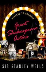 Great Shakespeare Actors: Burbage to Branagh Cover des Buches Great Shakespeare Actors: Burbage to Branagh (ISBN: 9780198769729)