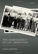 The Ambivalence of Gay Liberation: Male Homosexual Politics in 1970s West Germany (Studies in German History) Cover des Buches The Ambivalence of Gay Liberation: Male Homosexual Politics in 1970s West Germany (Studies in German History) (ISBN: 9780198868965)
