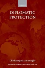 Diplomatic Protection (Oxford Monographs in International Law) Cover des Buches Diplomatic Protection (Oxford Monographs in International Law) (ISBN: 9780199212385)