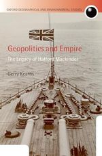 Geopolitics and Empire: The Legacy of Halford Mackinder (Oxford Geographical and Environmental Studies) Cover des Buches Geopolitics and Empire: The Legacy of Halford Mackinder (Oxford Geographical and Environmental Studies) (ISBN: 9780199230112)