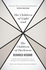 The Children of Light and the Children of Darkness: A Vindication of Democracy and a Critique of Its Traditional Defense Cover des Buches The Children of Light and the Children of Darkness: A Vindication of Democracy and a Critique of Its Traditional Defense (ISBN: 9780226584003)