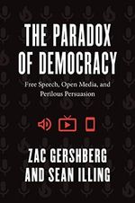 The Paradox of Democracy: Free Speech, Open Media, and Perilous Persuasion Cover des Buches The Paradox of Democracy: Free Speech, Open Media, and Perilous Persuasion (ISBN: 9780226829418)