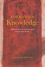 Forbidden Knowledge: Medicine, Science, and Censorship in Early Modern Italy Cover des Buches Forbidden Knowledge: Medicine, Science, and Censorship in Early Modern Italy (ISBN: 9780226829470)