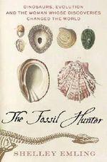 The Fossil Hunter: Dinosaurs, Evolution, and the Woman Whose Discoveries Changed the World (Macmillan Science) Cover des Buches The Fossil Hunter: Dinosaurs, Evolution, and the Woman Whose Discoveries Changed the World (Macmillan Science) (ISBN: 9780230103429)