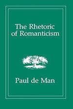 The Rhetoric of Romanticism Cover des Buches The Rhetoric of Romanticism (ISBN: 9780231055277)