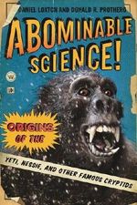 Abominable Science!: Origins of the Yeti, Nessie, and Other Famous Cryptids Cover des Buches Abominable Science!: Origins of the Yeti, Nessie, and Other Famous Cryptids (ISBN: 9780231153201)