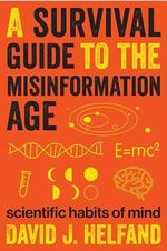 A Survival Guide to the Misinformation Age: Scientific Habits of Mind Cover des Buches A Survival Guide to the Misinformation Age: Scientific Habits of Mind (ISBN: 9780231168731)