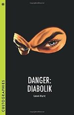 Danger: Diabolik (Cultographies) Cover des Buches Danger: Diabolik (Cultographies) (ISBN: 9780231182812)