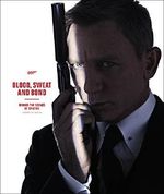 Blood, Sweat and Bond: Behind the Scenes of Spectre (Curated by Rankin) (James Bond) Cover des Buches Blood, Sweat and Bond: Behind the Scenes of Spectre (Curated by Rankin) (James Bond) (ISBN: 9780241207147)