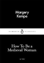 How To Be a Medieval Woman (Penguin Little Black Classics) Cover des Buches How To Be a Medieval Woman (Penguin Little Black Classics) (ISBN: 9780241252260)