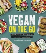 Vegan on the Go: Fast, Easy, Affordable_Anytime, Anywhere Cover des Buches Vegan on the Go: Fast, Easy, Affordable_Anytime, Anywhere (ISBN: 9780241295564)