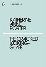 The Cracked Looking-Glass: Katherine Anne Porter (Penguin Modern) Cover des Buches The Cracked Looking-Glass: Katherine Anne Porter (Penguin Modern) (ISBN: 9780241339626)