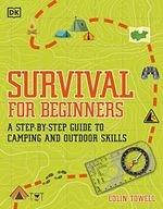 Survival for Beginners: A step-by-step guide to camping and outdoor skills Cover des Buches Survival for Beginners: A step-by-step guide to camping and outdoor skills (ISBN: 9780241339893)