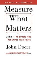 Measure What Matters: OKRs: The Simple Idea that Drives 10x Growth Cover des Buches Measure What Matters: OKRs: The Simple Idea that Drives 10x Growth (ISBN: 9780241348482)