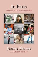 In Paris: 20 Women on Life in the City of Light Cover des Buches In Paris: 20 Women on Life in the City of Light (ISBN: 9780241351680)