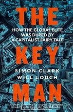 The Key Man: How the Global Elite Was Duped by a Capitalist Fairy Tale Cover des Buches The Key Man: How the Global Elite Was Duped by a Capitalist Fairy Tale (ISBN: 9780241439128)