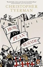 How to Plan a Crusade: Reason and Religious War in the High Middle Ages Cover des Buches How to Plan a Crusade: Reason and Religious War in the High Middle Ages (ISBN: 9780241954652)