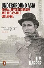 Underground Asia: Global Revolutionaries and the Assault on Empire Cover des Buches Underground Asia: Global Revolutionaries and the Assault on Empire (ISBN: 9780241957943)