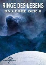 Ringe des Lebens - Das Erbe der X Cover des Buches Ringe des Lebens - Das Erbe der X (ISBN: 9780244656249)