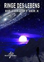 Ringe Des Lebens - Die Zukunft Der X Cover des Buches Ringe Des Lebens - Die Zukunft Der X (ISBN: 9780244956240)