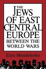 The Jews of East Central Europe Between the World Wars Cover des Buches The Jews of East Central Europe Between the World Wars (ISBN: 9780253204189)