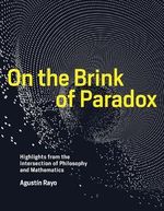 On the Brink of Paradox: Highlights from the Intersection of Philosophy and Mathematics (Mit Press) Cover des Buches On the Brink of Paradox: Highlights from the Intersection of Philosophy and Mathematics (Mit Press) (ISBN: 9780262039413)