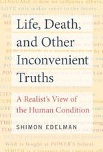 Life, Death, and Other Inconvenient Truths: A Realist's View of the Human Condition Cover des Buches Life, Death, and Other Inconvenient Truths: A Realist's View of the Human Condition (ISBN: 9780262044356)
